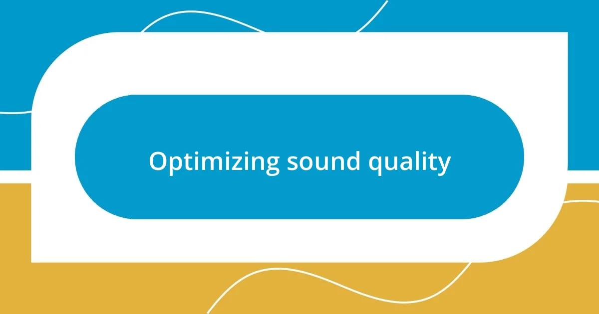 Optimizing sound quality